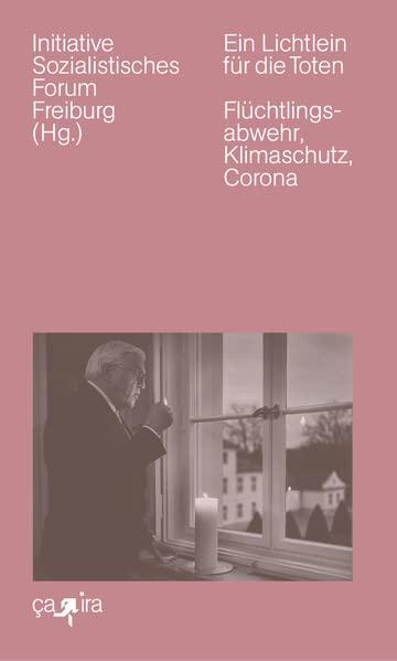 Ein Lichtlein für die Toten: Flüchtlingsabwehr, Klimaschutz und Corona