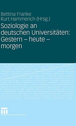 Soziologie an deutschen Universitäten: Gestern - heute - morgen