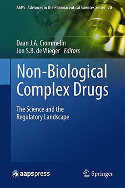 Non-Biological Complex Drugs: The Science and the Regulatory Landscape (AAPS Advances in the Pharmaceutical Sciences Series)