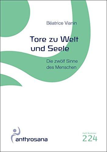 Tore zu Welt und Seele: Die zwölf Sinne des Menschen (anthrosana Hefte)