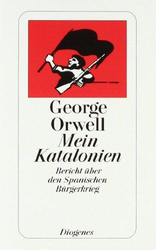 Mein Katalonien: Bericht über den Spanischen Bürgerkrieg