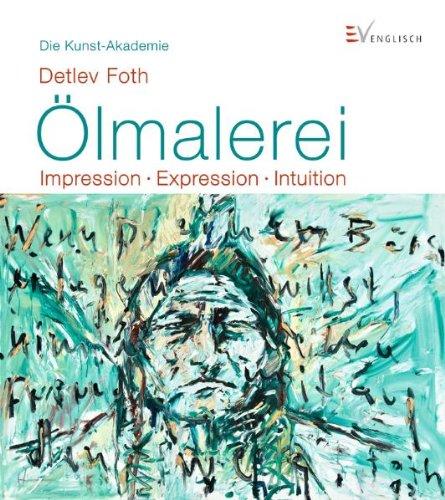 Ölmalerei: Impression - Expression - Intuition