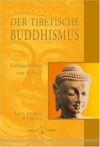 Der tibetische Buddhismus: Schlüsselwörter von A bis Z