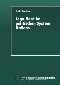 Lega Nord im politischen System Italiens: Produkt Und Profiteur Der Krise (Duv Sozialwissenschaft) (German Edition)