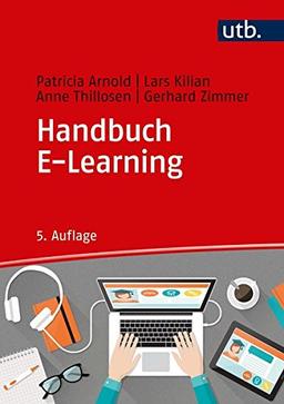 Handbuch E-Learning: Lehren und Lernen mit digitalen Medien