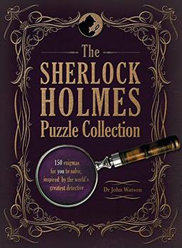 The Sherlock Holmes Puzzle Collection: 150 Enigmas for You to Solve, Inspired by the World's Greatest Detective