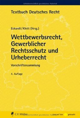 Wettbewerbsrecht, Gewerblicher Rechtsschutz und Urheberrecht: Vorschriftensammlung (Textbuch Deutsches Recht)