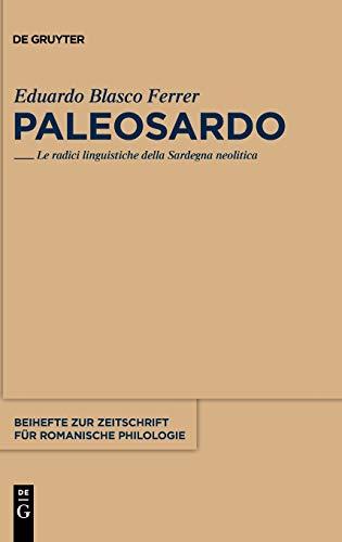 Paleosardo: Le radici linguistiche della Sardegna neolitica (Beihefte zur Zeitschrift für romanische Philologie, 361, Band 361)