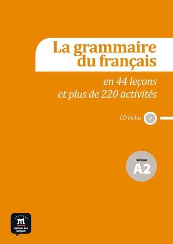 La grammaire du français en 40 leçons et 201 activités : niveau A2