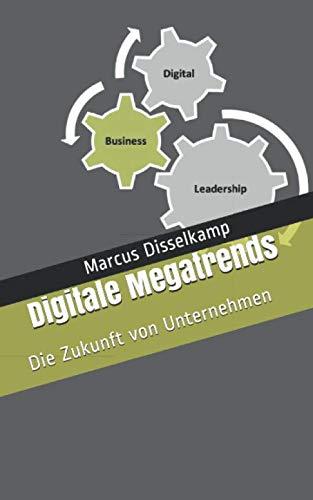 Digitale Megatrends - Die Zukunft von Unternehmen