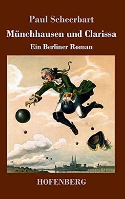 Münchhausen und Clarissa: Ein Berliner Roman