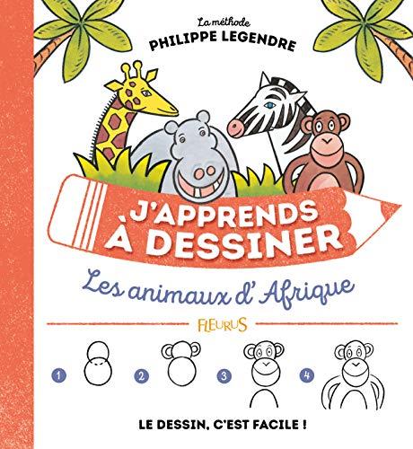 J'apprends à dessiner les animaux d'Afrique : le dessin, c'est facile !