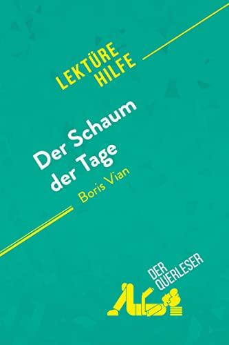 Der Schaum der Tage von Boris Vian (Lektürehilfe): Detaillierte Zusammenfassung, Personenanalyse und Interpretation