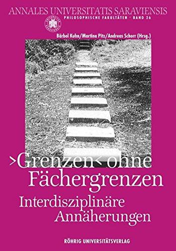 'Grenzen' ohne Fächergrenzen. Interdisziplinäre Annäherungen (Annales Universitatis Saraviensis)