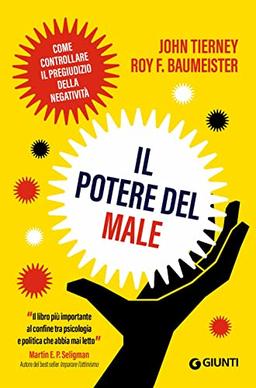 Il potere del male. Come controllare il pregiudizio della negatività (Saggi. Psicologia)