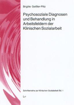 Psychosoziale Diagnosen und Behandlung in Arbeitsfeldern der Klinischen Sozialarbeit