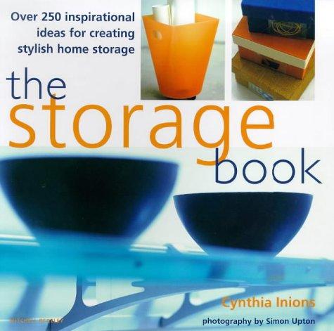 The Storage Book: Over 250 Inspirational Ideas for Creating Stylish Home Storage