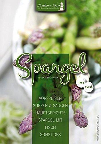 Spargel aus dem Thermomix: Vorspeisen - Suppen & Saucen - Hauptgerichte - Spargel mit Fisch - sonstiges