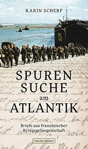 Spurensuche am Atlantik: Briefe aus französischer Kriegsgefangenschaft