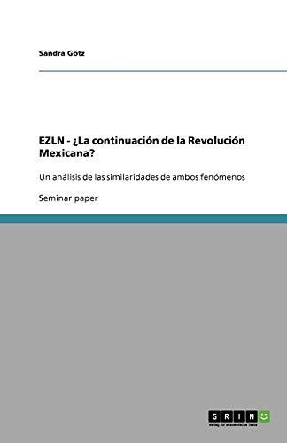 EZLN - ¿La continuación de la Revolución Mexicana?: Un análisis de las similaridades de ambos fenómenos