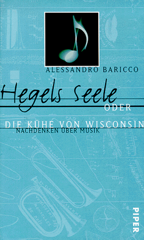 Hegels Seele oder die Kühe von Wisconsin. Nachdenken über Musik