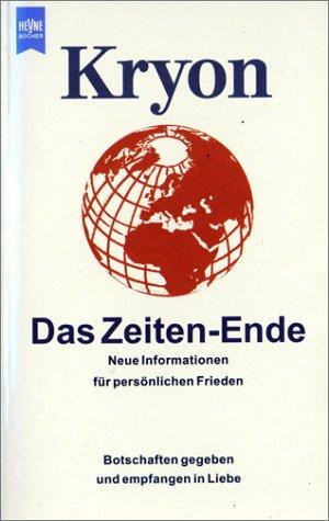 Kryon - Das Zeiten-Ende. Neue Informationen für persönlichen Frieden. Botschaften gegeben und empfangen in Liebe