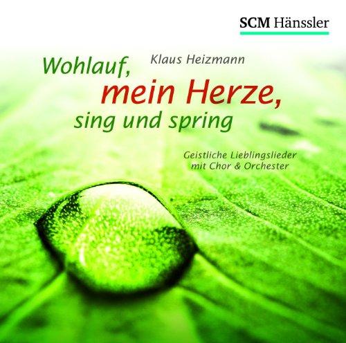 Wohlauf, mein Herze, sing und spring