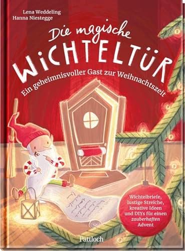 Die magische Wichteltür. Ein geheimnisvoller Gast zur Weihnachtszeit: Wichtelbriefe, lustige Streiche, kreative Ideen und DIYs für einen zauberhaften Advent | Vorlese- und Mitmachbuch