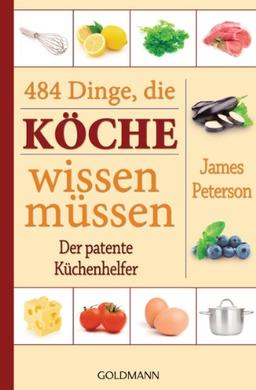 484 Dinge, die Köche wissen müssen: Der patente Küchenhelfer