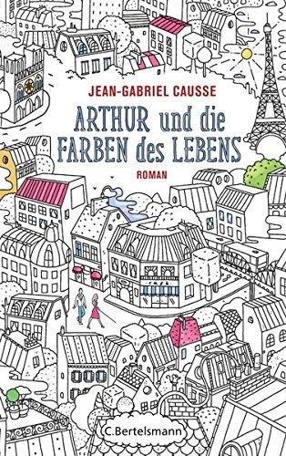 Arthur und die Farben des Lebens: Roman