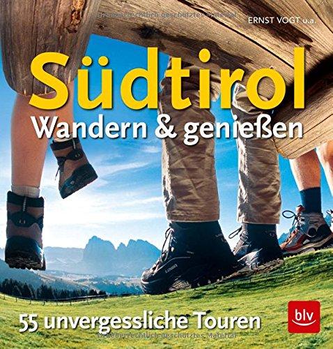 Südtirol - Wandern & Genießen: 55 unvergessliche Touren