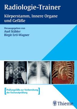 Radiologie-Trainer (in 3 Bänden): Radiologie-Trainer. Körperstamm, Innere Organe und Gefäße: BD