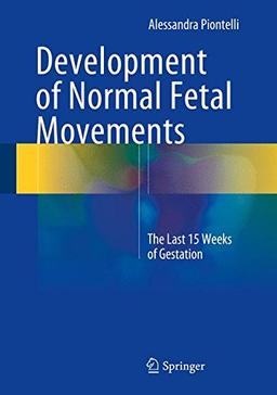 Development of Normal Fetal Movements: The Last 15 Weeks of Gestation