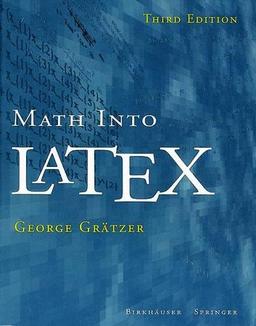 Math into LaTeX: An Introduction to Latex and AMS-latex