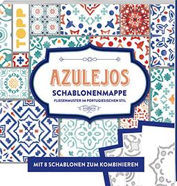 Azulejos. Schablonenmappe: Fliesenmuster im portugiesischen Stil. Mit 8 Schablonen und 20 Mustern zum Kombinieren