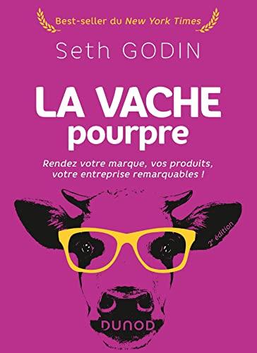 La vache pourpre : rendez votre marque, vos produits, votre entreprise remarquables !