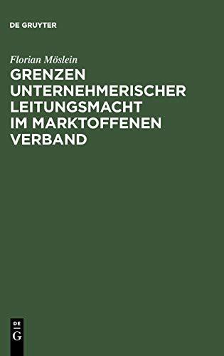 Grenzen unternehmerischer Leitungsmacht im marktoffenen Verband: Aktien- und Übernahmerecht, Rechtsvergleich und europäischer Rahmen