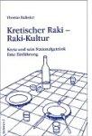 Kretischer Raki - Raki-Kultur. Kreta und sein Nationalgetränk. Eine Einführung