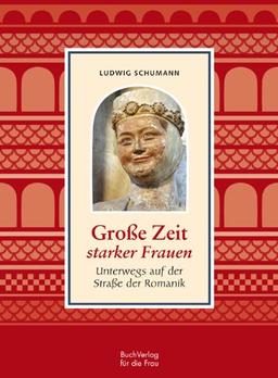 Große Zeit starker Frauen: Unterwegs auf der Straße der Romanik