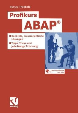 Profikurs ABAP®: Konkrete, praxisorientierte Lösungen - Tipps, Tricks und jede Menge Erfahrung