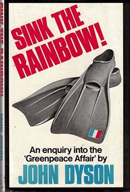 Sink the Rainbow: An Enquiry into the Greepeace Affair