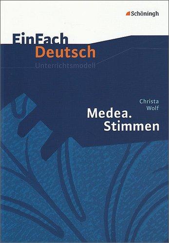 EinFach Deutsch Unterrichtsmodelle: Christa Wolf: Medea. Stimmen: Gymnasiale Oberstufe