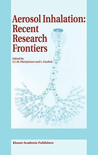 Aerosol Inhalation: Recent Research Frontiers: Prodeedings of the International Workshop on Aerosol Inhalation, Lung Transport, Deposition and the ... Warsaw, Poland, September 14–16, 1995