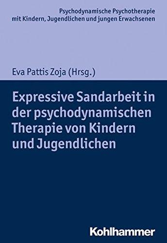 Expressive Sandarbeit in der psychodynamischen Therapie von Kindern und Jugendlichen (Psychodynamische Psychotherapie mit Kindern, Jugendlichen und ... Praxis und Anwendungen im 21. Jahrhundert)