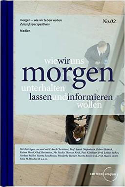 wie wir uns morgen unterhalten lassen und informieren wollen (morgen – wie wir leben wollen)