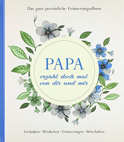 Papa erzähl doch mal von dir und mir: Das ganz persönliche Erinnerungsalbum