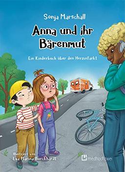 Anna und ihr Bärenmut. Ein Kinderbuch über den Herzinfarkt