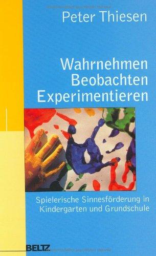 Wahrnehmen - Beobachten - Experimentieren (Edition Sozial)