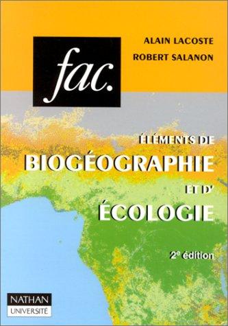 ELEMENTS DE BIOGEOGRAPHIE ET D'ECOLOGIE. 2ème édition (Géographie)