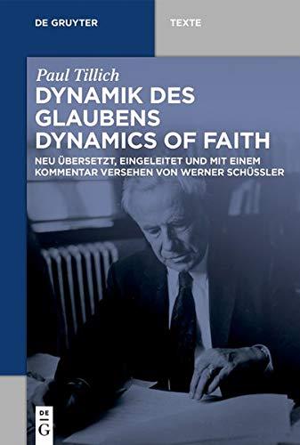 Dynamik des Glaubens  (Dynamics of Faith): Neu übersetzt, eingeleitet und mit einem Kommentar versehen von Werner Schüßler (de Gruyter Texte)